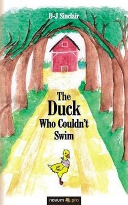 D-J Sinclair The Duck Who Couldn't Swim (Taschenbuch)