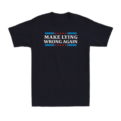 Make Lying Wrong Again Oppose Novelty Vintage Funny Saying Men's Cotton T-Shirt