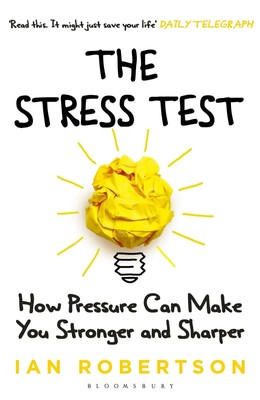The Stress Test | How Pressure Can Make You Stronger and Sharper | Ian Robertson