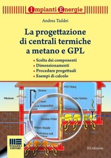 Libro - Andrea Taddei - La Progettazione Di Centrali Termiche A Metano E GPL. Sc