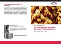 La Identidad IndíGena En Tiempos De GlobalizacióN Armando Bautista GarcíA