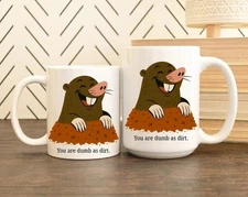 Dumb as Dirt Mug - Funny Mole Coffee Cup, Sarcastic Gift for Friends or Coworker