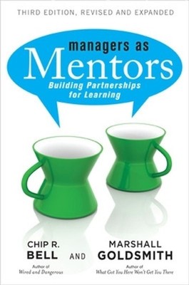 Managers as Mentors: Building Partnerships for Learning by Chip R. Bell (English