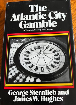 THE ATLANTIC CITY GAMBLE: A TWENTIETH CENTURY FUND REPORT By George Sternlieb