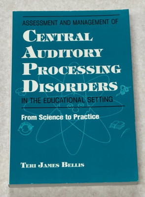 Assesment and Management of Central Auditory Processing Disorders in the...