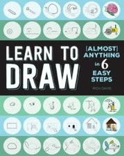 Learn to Draw (Almost) Anything in 6 Easy Steps by Davis, Rich