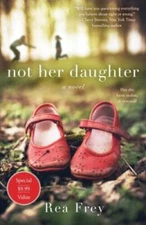 Not Her Daughter: A Novel - Paperback By Frey, Rea - VERY GOOD
