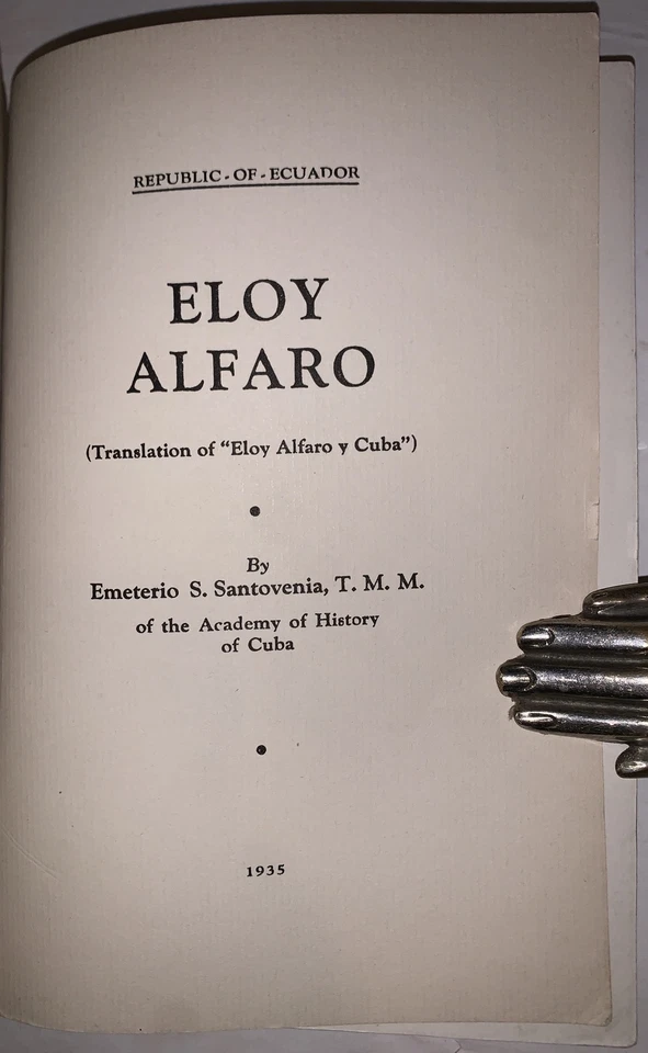 1935, ELOY ALFARO, by EMETERIO S SANTOVENIA, CUBAN HISTORY, ECUADOR, SCARCE - Image 4 of 4