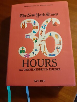 The New York Times. 36 Hours. 125 Wochenenden in Europa | Buch | Zustand gut