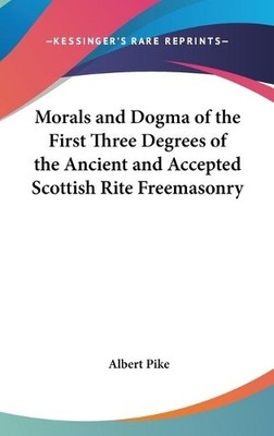Albert Pike Morals and Dogma of the First Three Degrees of t (Gebundene Ausgabe)