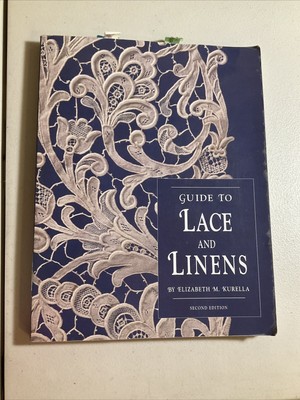 Guide to Lace and Linens by Elizabeth M Kurella - GOOD