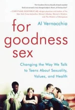 For Goodness Sex: Changing the Way We Talk to Teens About Sexuality, - VERY GOOD