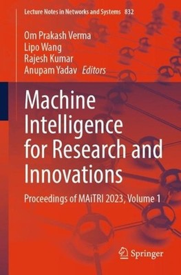 Machine Intelligence for Research and Innovations: Proceedings of MAiTRI 2023, V