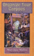 ORGANIZE YOUR CORPSES (A CHARLOTTE ADAMS MYSTERY) By Mary Jane Maffini **Mint**