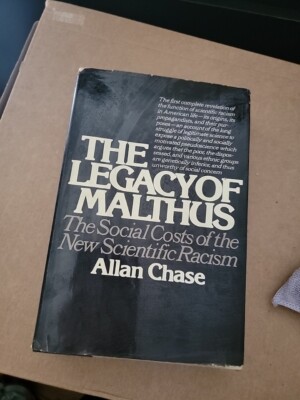 THE LEGACY OF MALTHUS: THE SOCIAL COST OF THE NEW SCIENTIFIC RACISM 1977