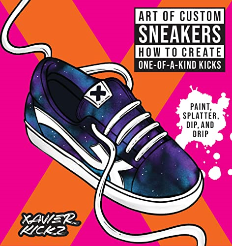 Art of Custom Sneakers: How to Create One-Of-A-Kind Kic - Paperback NEW Kickz, X - Picture 1 of 2