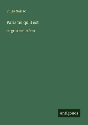 Paris tel qu'il est Jules Noriac