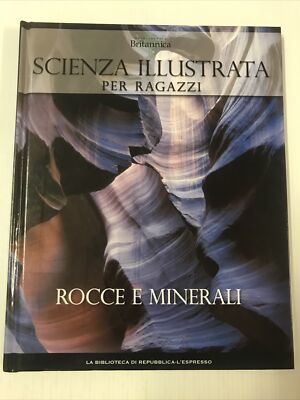 Scienza illustrata per ragazzi : rocce e minerali