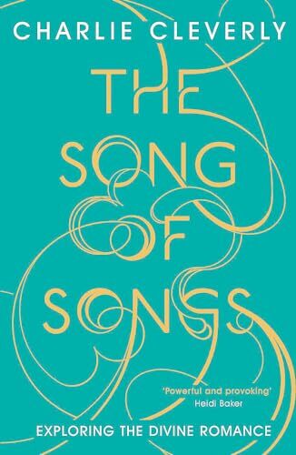 The Song Of Songs : Exploring The Divine Romance Charlie Cleverly - Image 10
