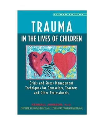 Trauma in the Lives of Children: Crisis and Stress Management Techniques for Cou