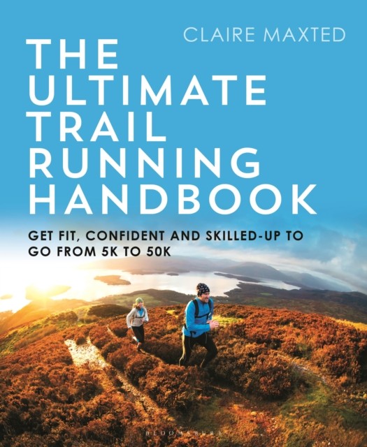 The Ultimate Trail Running Handbook by Claire Maxted (Paperback Book)