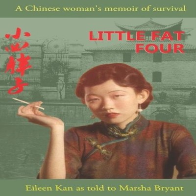 Little Fat Four A Chinese Woman's Memoir of Survival Marsha Bryan