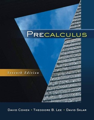 Precalculus: Cohen 7th Edition; Enhanced Edition by Theodore Lee,...