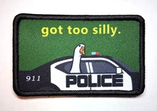 SILLY GOOSE - Got Too Silly Police Car Novelty Patch - FREE Tracked US Shipping!