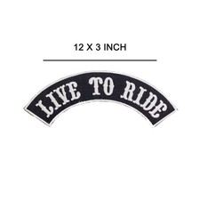 Large 12" LIVE TO RIDE Embroidered Rocker Patch - Black & White Top Rocker