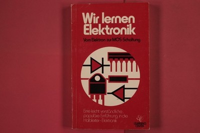 275281 WIR LERNEN ELEKTRONIK Texas Instruments Deutschland GmbH Vom Elektron zur