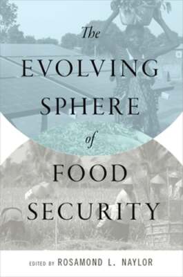 The Evolving Sphere of Food Security by Rosamond L Naylor: Used