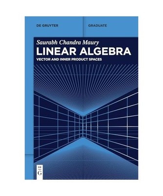 Linear Algebra: Vector and Inner Product Spaces [De Gruyter Textbook], Maury, Sa