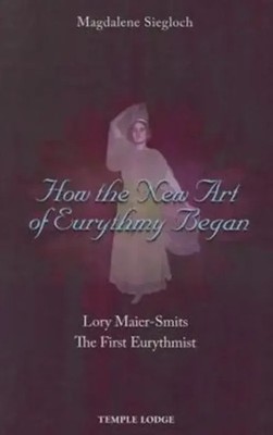 How the New Art of Eurythmy Began | Lory Maier-Smits, the First Eurythmist