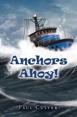 Paul Culver | Anchors Ahoy! | Taschenbuch | Englisch (2024) | Xlibris US