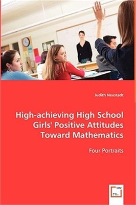 High-achieving High School Girls' Positive Attitudes Toward Mathematics (Paperba