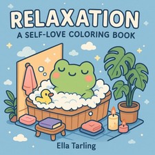 Relaxation   A Cute  Cozy Hygge Self-Love Coloring Book for Kids and Adults