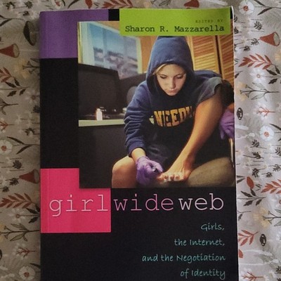Girl Wide Web Paperback Edited by Sharon R. Mazzarella Peter Lang 2005