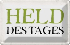 Blechschild 20x30 cm Held des Tages Dekoration Spruch Zitat Deko Geschenk Metall
