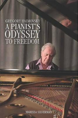 Gregory Haimovsky : A Pianist's Odyssey to Freedom, Hardcover by Silverman, M...