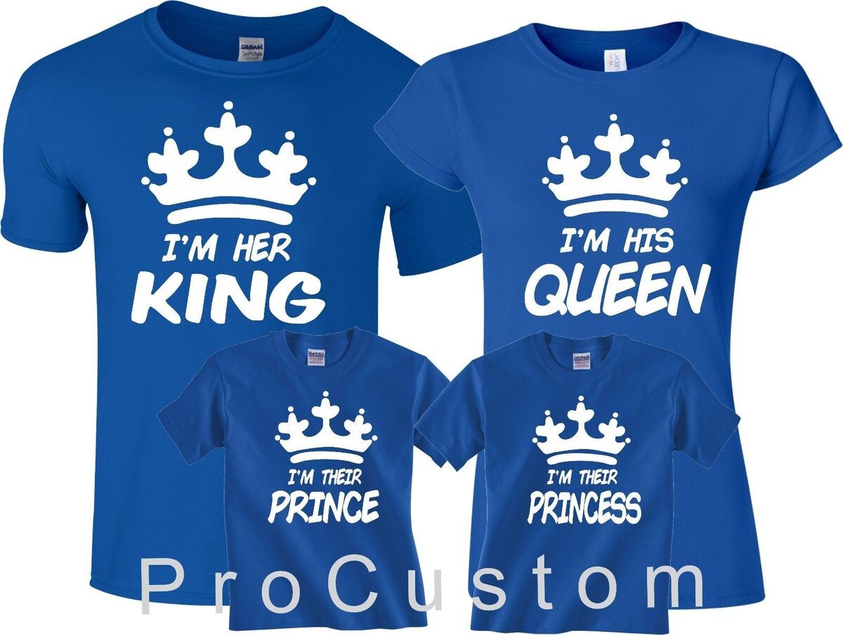 I am Her King, I am His Queen, I am Their Prince, I am Their Princess,  Matching Family Shirts