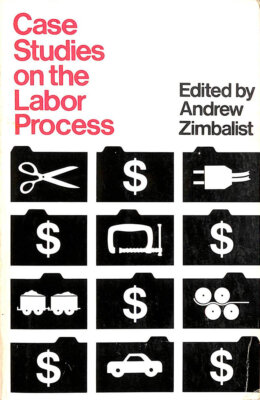 Case Studies on the Labour Process by A Zimbalist