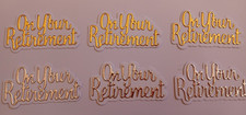 ON YOUR RETIREMENT HANDMADE WORD SENTIMENT HEADER TOPPER X 6 SILVER AND GOLD