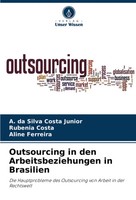 Outsourcing In Den Arbeitsbeziehungen In Brasilien Junior (U. A.) Taschenbuch