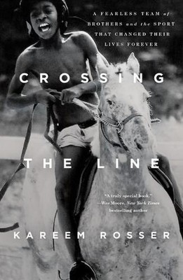 Crossing the Line: A Fearless Team of Brothers and the Sport That Changed Their 