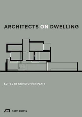 Architects on Dwelling by Christopher Platt: New