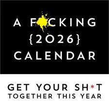 A F*cking 2026 Wall Calendar: Get Your Sh*t Together This Year - Includes Sticke
