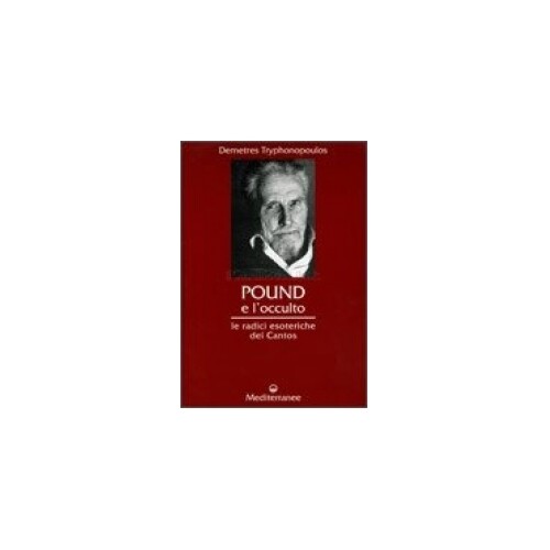 Libri Demetres Tryphonopoulos - Pound E L'occulto. Le Radici Esoteriche Dei Cant - Immagine 3