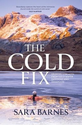 The Cold Fix: Drawing strength from cold-water swimming and immersion by Sara Ba