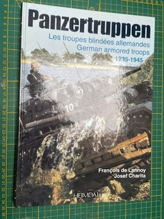Panzertruppen Les troupes blindées allemandes 1935 1945 Éditions Heimdal ww2