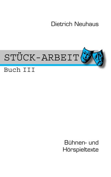 STÜCK-ARBEIT Buch 3 | BüHnen- Und HöRspieltexte | Dietrich Neuhaus | Taschenbuch-image
